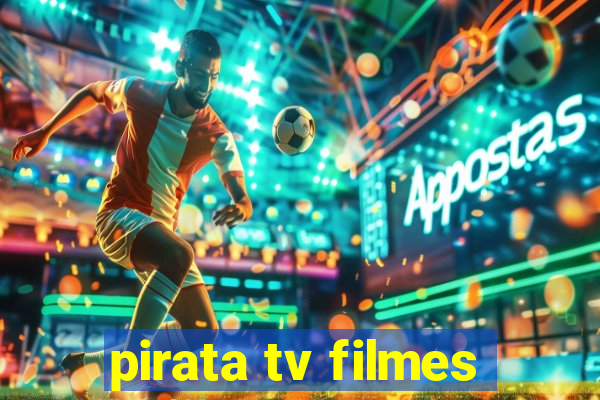 pirata tv filmes